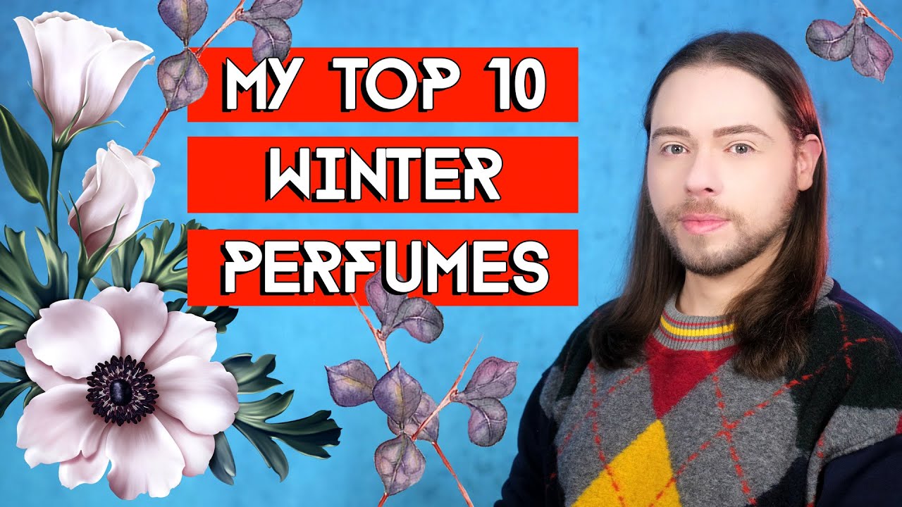 My Top 10 Winter Perfumes - Fragrance Mix to enhance the FUN in Winter