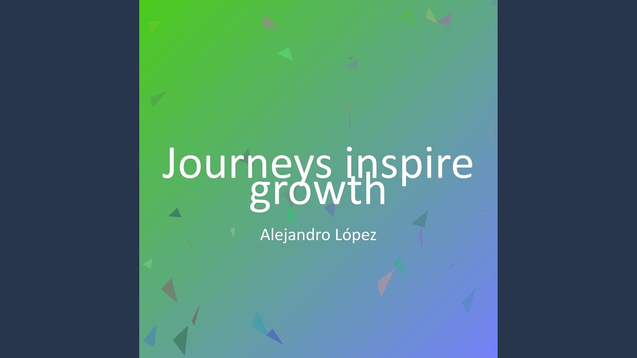 Journeys inspire growth