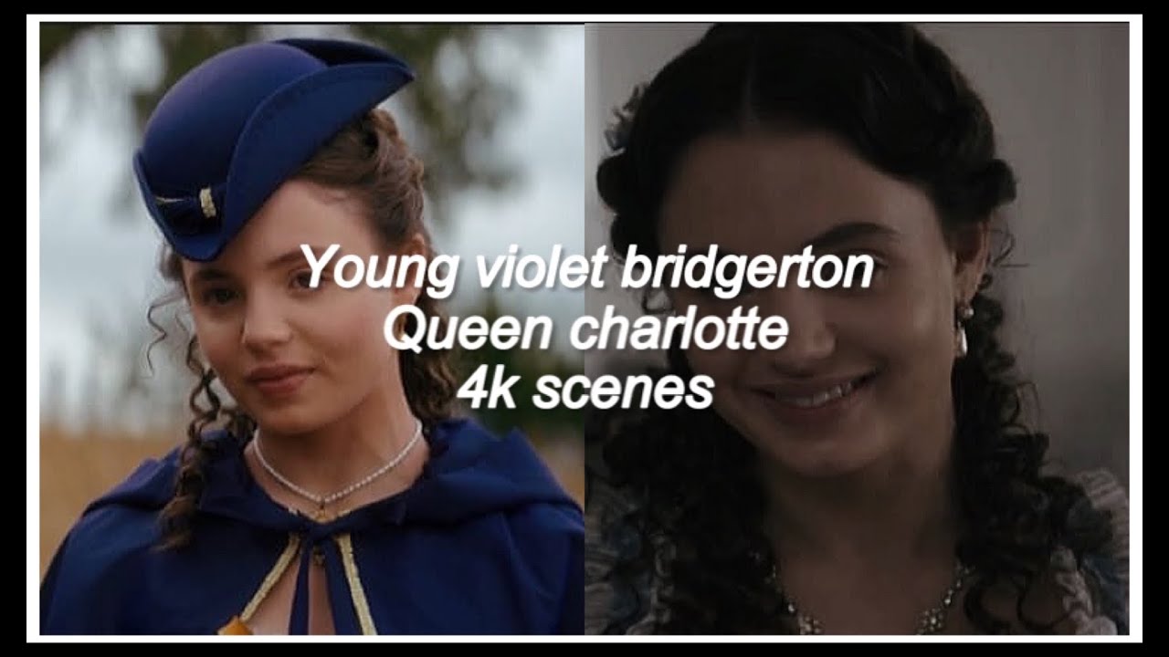 Young Violet Bridgerton 4K (queen charlotte) HOT/BADASS SCENEPACK
