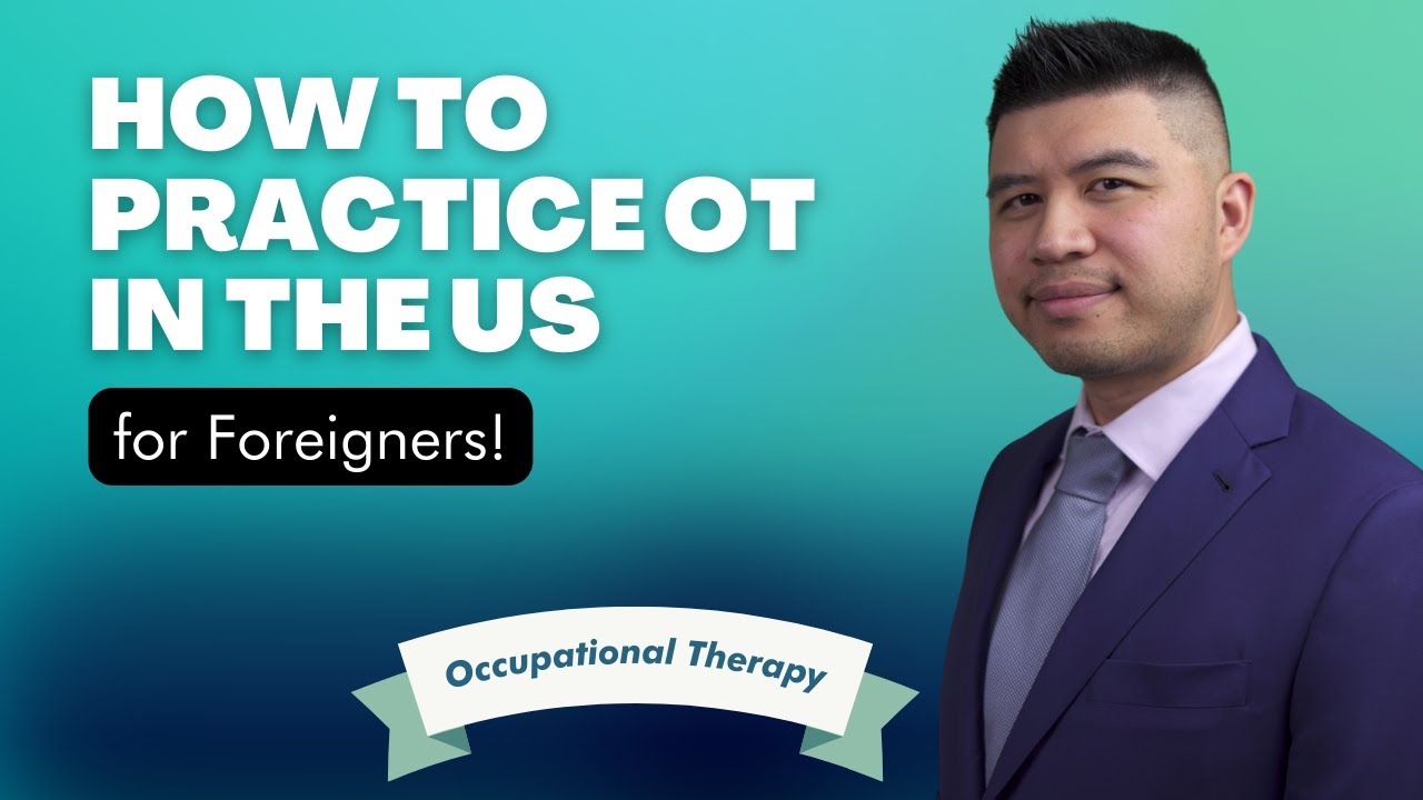 How to Practice Occupational Therapy in the United States as a Foreigner (Internationally-Educated)