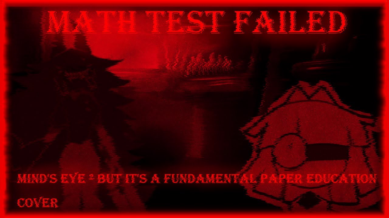Math Test Failed - Mind's Eye ² but it's a Fundamental Paper Education Cover - FNF Cover
