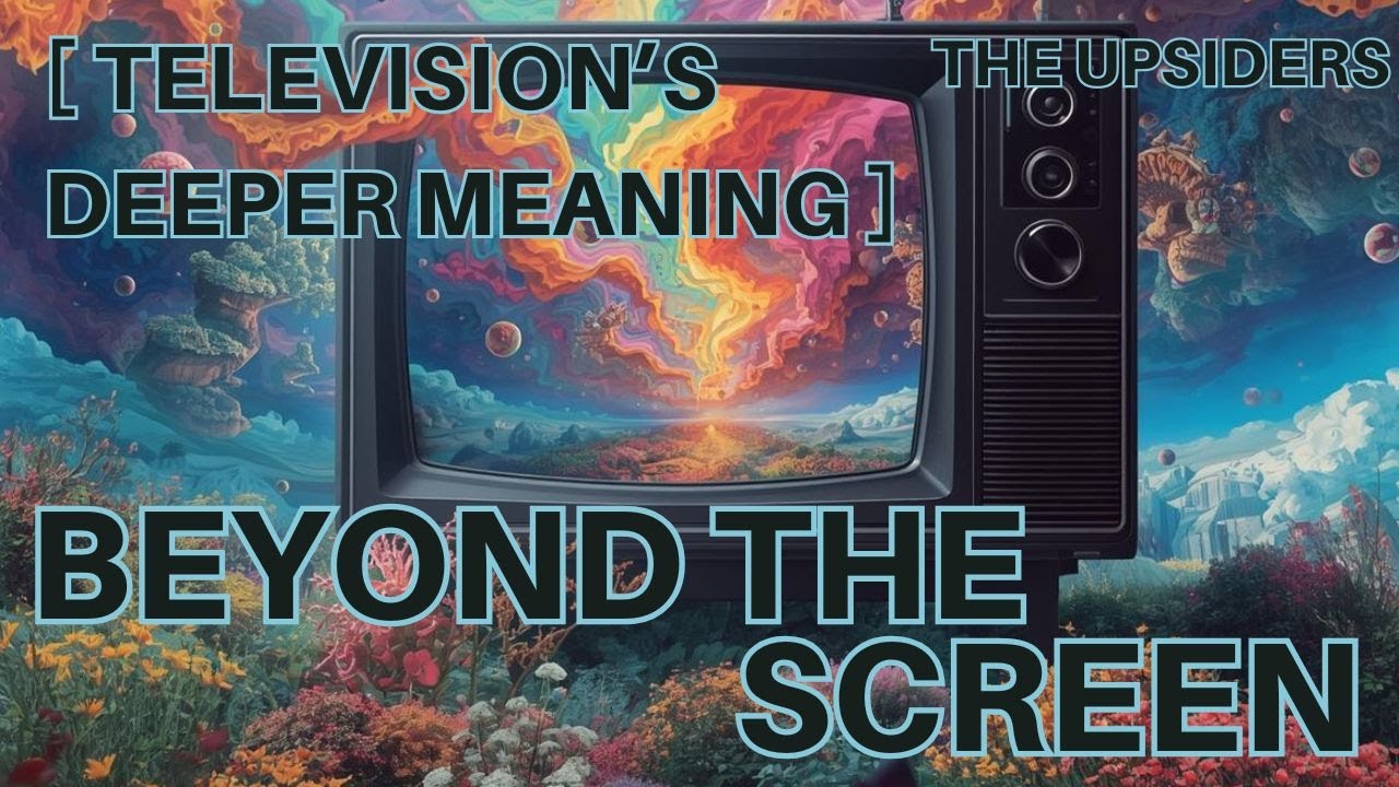Beyond the Screen | Television's Deeper Meaning