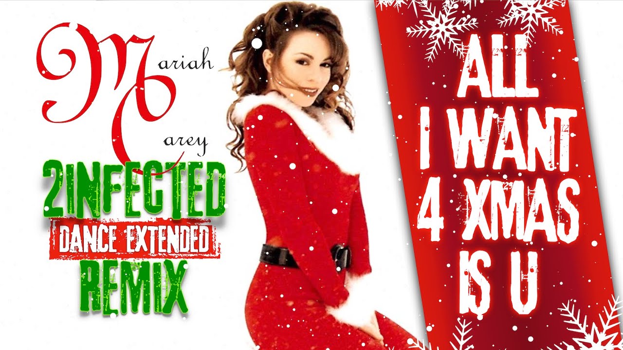 Mariah Carey - All I Want 4 Xmas Is U (2infected Remix / Extended Mix)