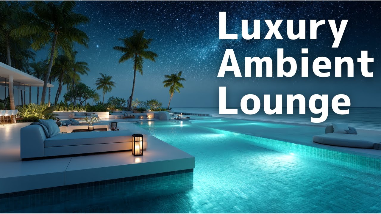 Luxury Ambient Lounge | Elegant Moments by the Sea