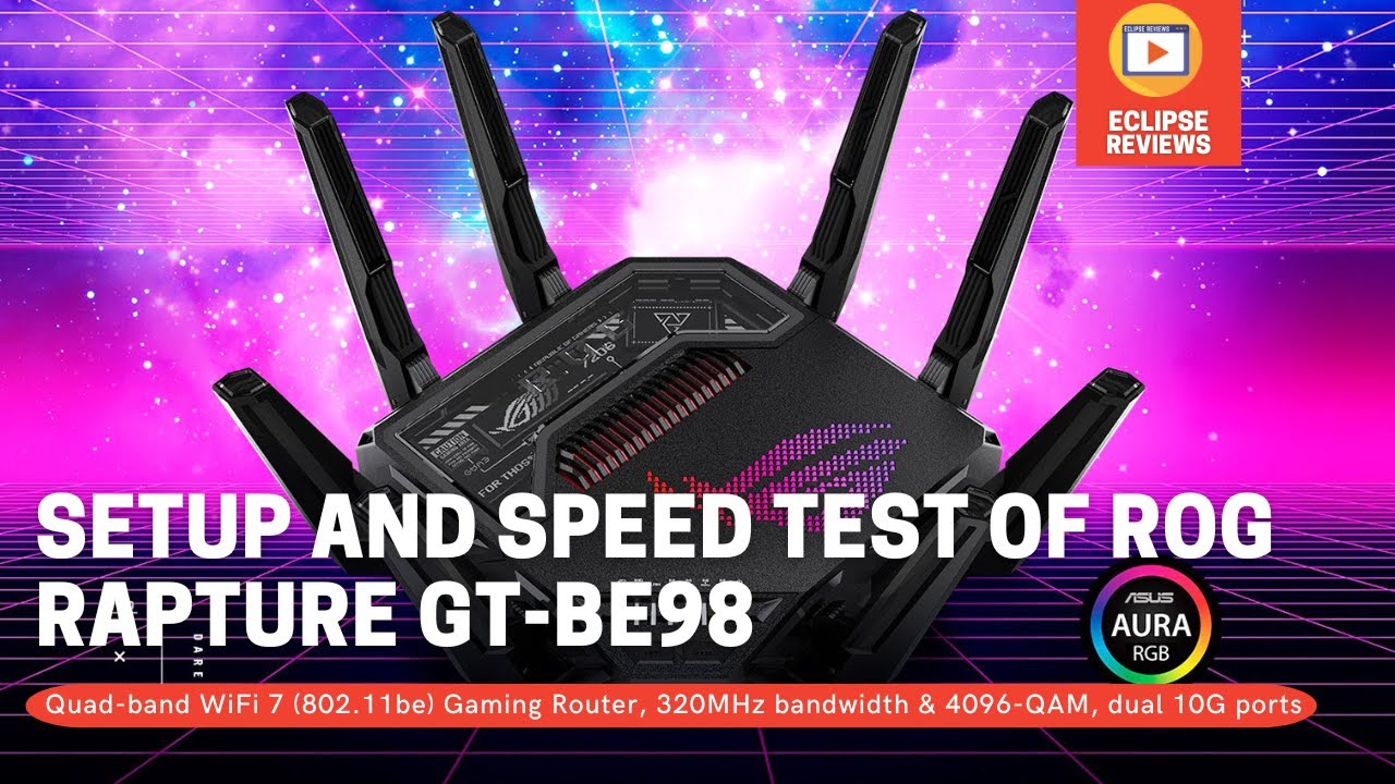 Setup and Speed Test - Asus BE98 WiFi 7 Router