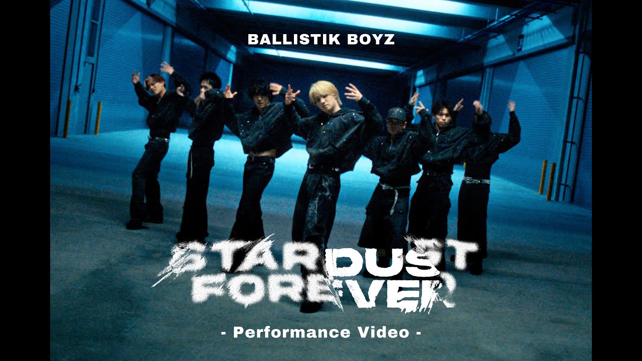 BALLISTIK BOYZ - 'Stardust Forever' Dance Performance Video
