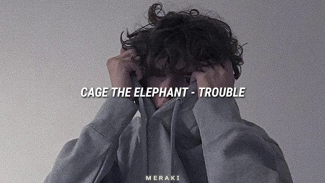 Cage The Elephant - Trouble (Sub. Español)