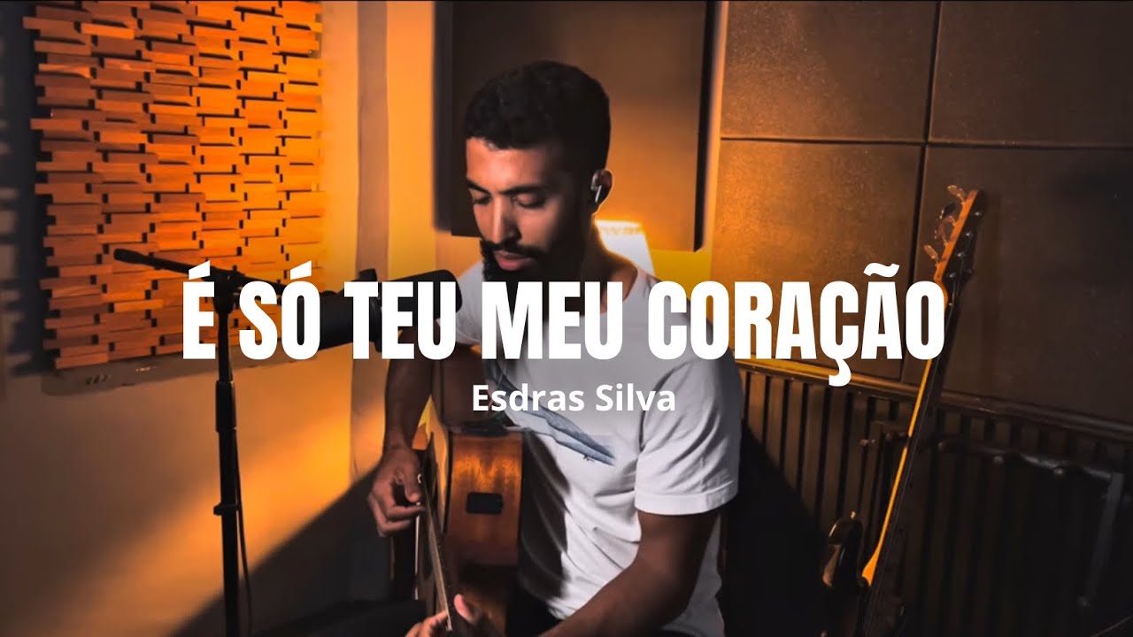 &Eacute; s&oacute; teu meu cora&ccedil;&atilde;o - Esdras Silva | EP : Can&ccedil;&otilde;es Devocionais | live studio