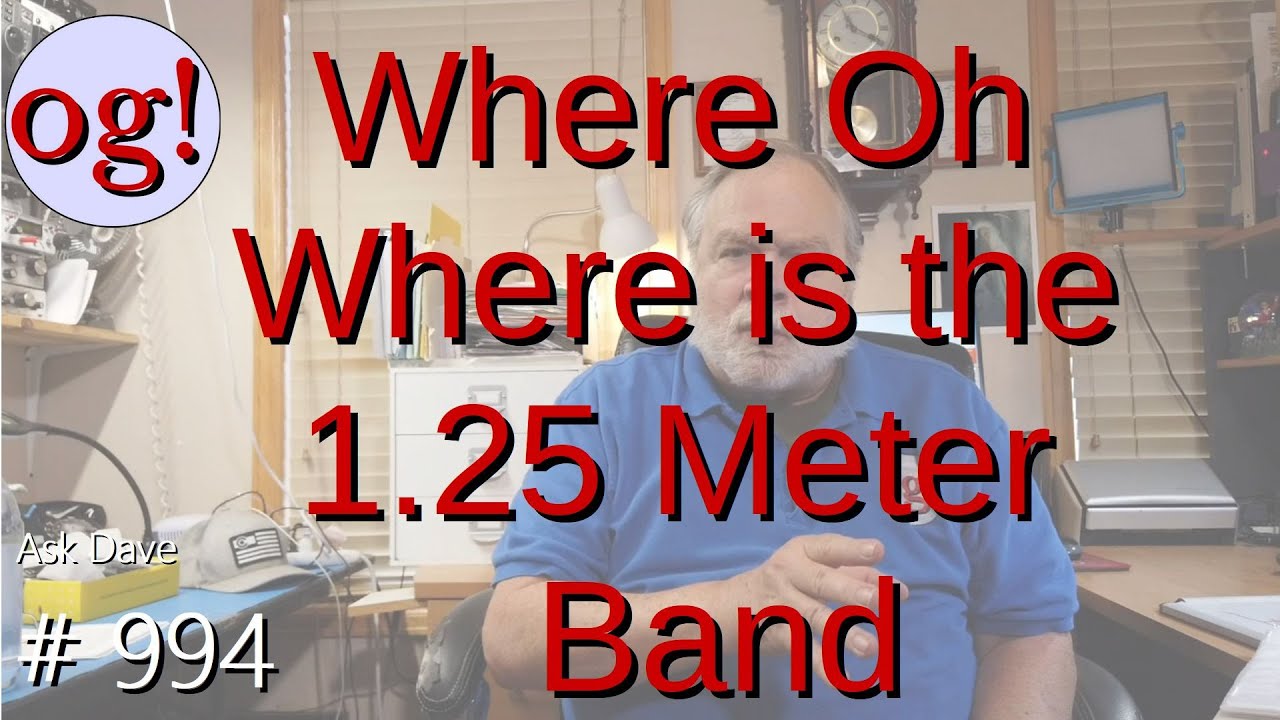 Where Oh Where is the 1.25 Meter Band? (#994)