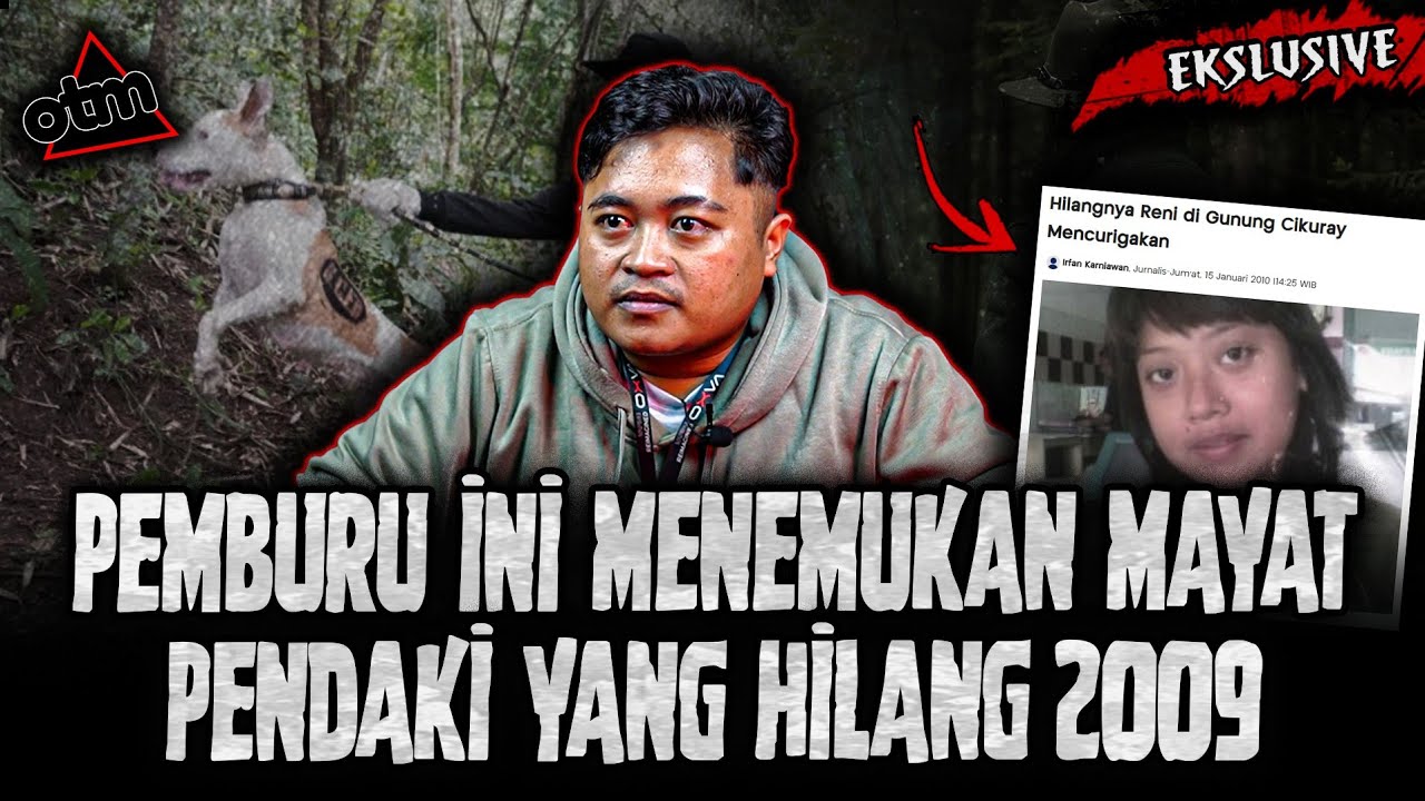 CERITA PEMBURU PALING EXTRIM!! NEMUIN MAYAT PENDAKI YANG HILANG TAHUN 2009
