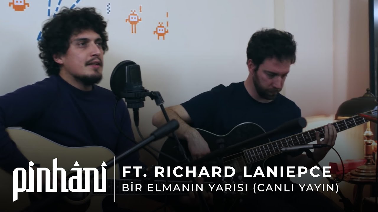 Pinhani ft. Richard Laniepce - Bir Elmanın Yarısı (Canlı Yayın)