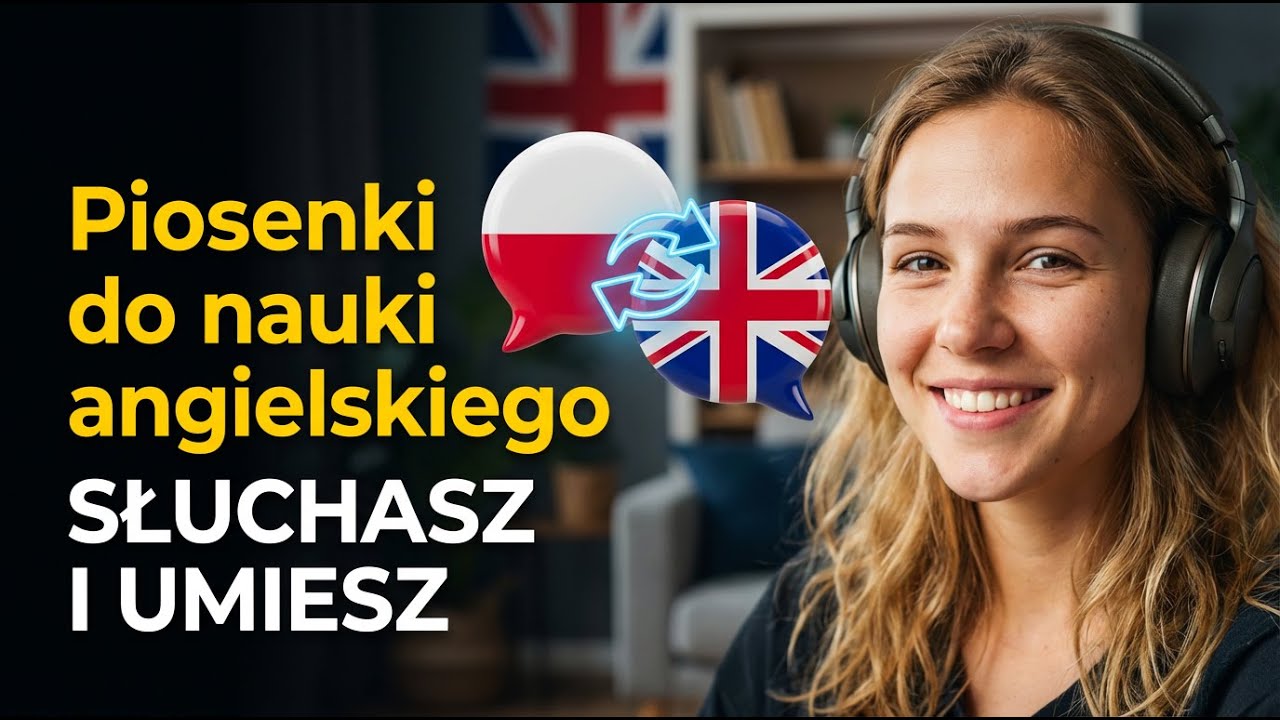 Nauczysz się angielskiego SZYBKO z tymi PIOSENKAMI!  SŁUCHASZ I UMIESZ! 🎧