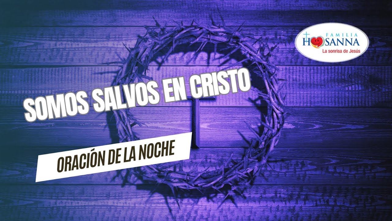 Somos salvos en Cristo  #ReflexiónDeNoche  Martes 24 Febrero 2026 #PadreJohn #FamiliaHosanna