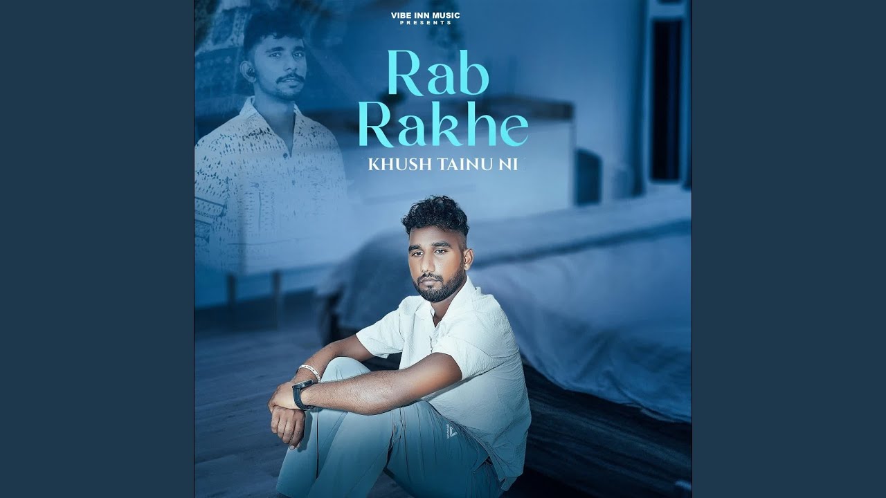 rab rakhe khush tainu ni