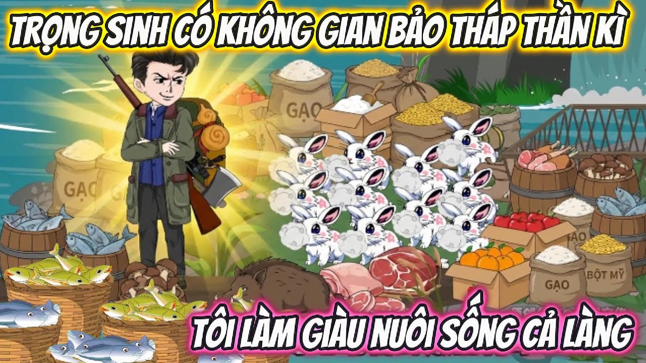 Trọng Sinh Có Không Gian Bảo Tháp Thần Kì, Tôi Làm Giàu Nuôi Sống Cả Làng Full