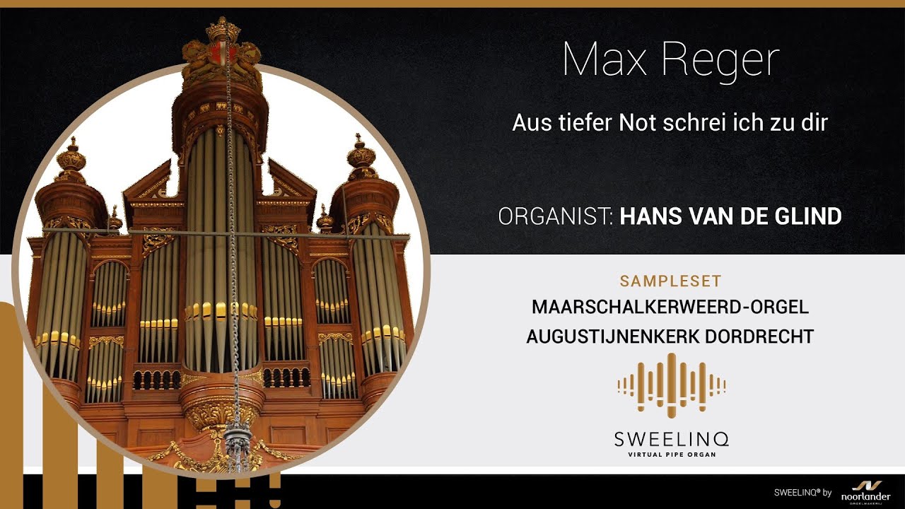 Sampleset Sweelinq Augustijnenkerk Dordrecht - Aus tiefer not - Max Reger - Hans van de Glind