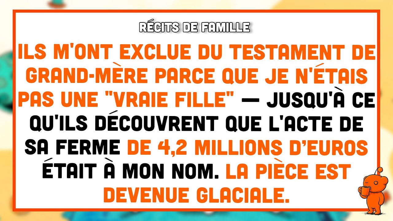 Ils m'ont exclue du testament de Grand-Mère parce que je n'étais pas une 