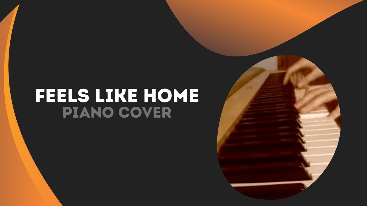 Feels Like Home - piano cover