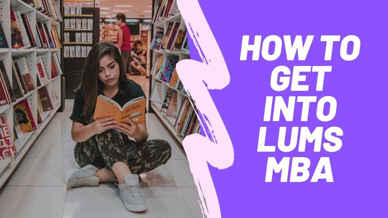 How to get into LUMS MBA?- Part 1