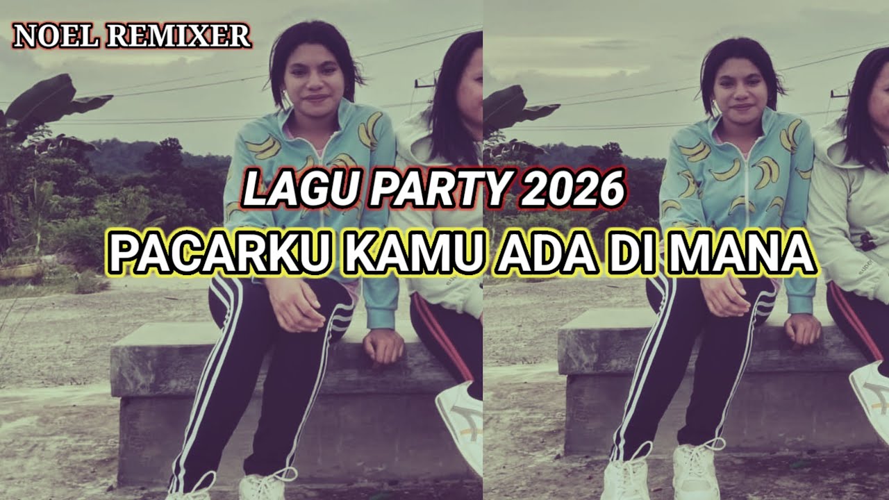 LAGU_PARTY_ PACARKU_KAMU _ADA DI MANA//2026NOELREMIX