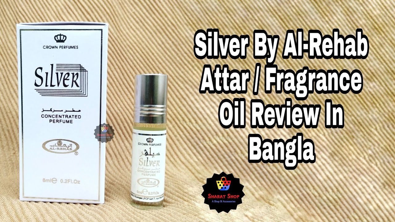 Silver By Al-Rehab Attar/Fragrance Oil Review In Bangla