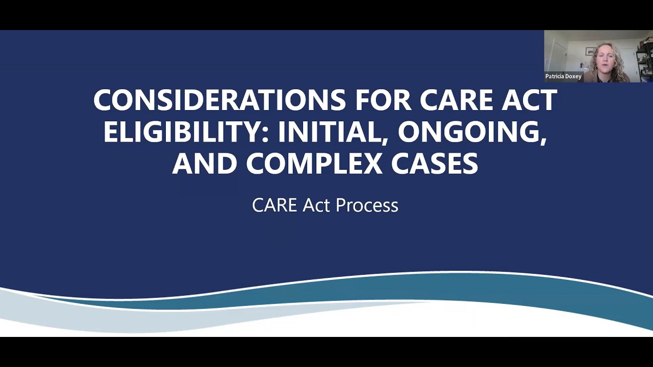 Considerations for CARE Act Eligibility: Initial, Ongoing, and Complex Cases