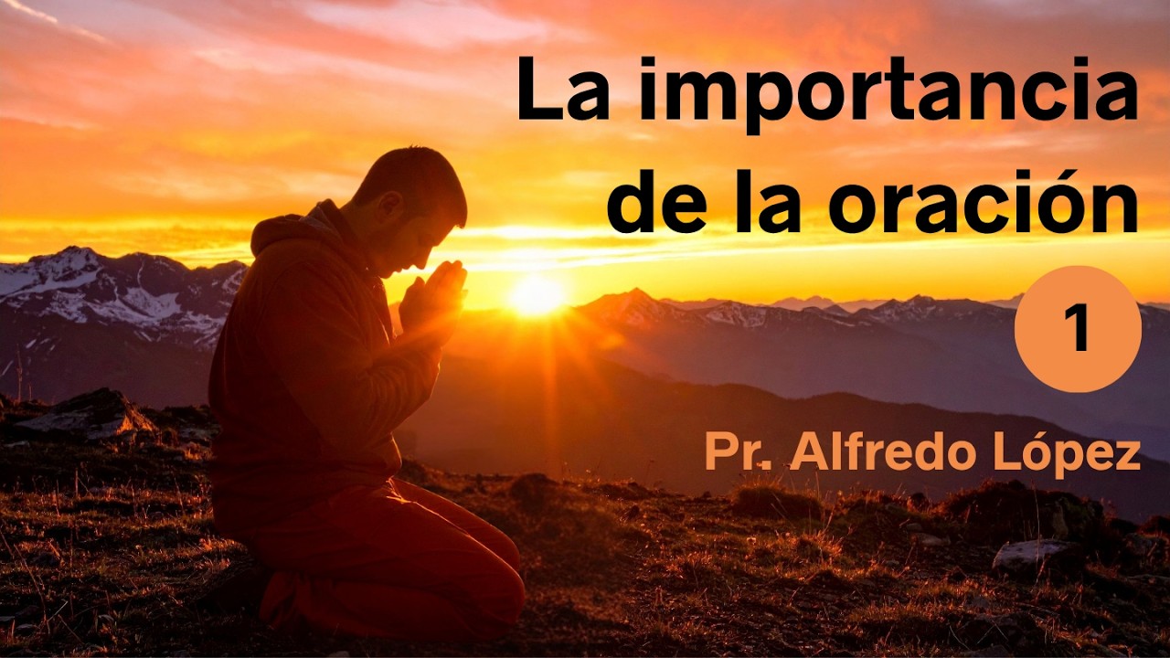 La importancia de la oración | Parte 1