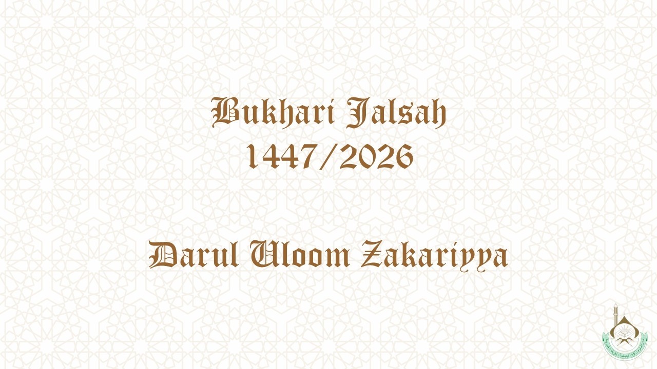 Darul Uloom Zakariyya || 36th Annual Khatmul Bukhari Jalsah 1447/2026