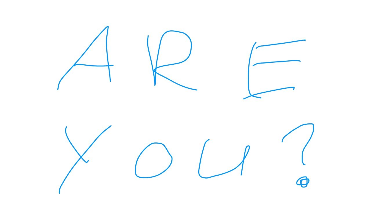 are you?