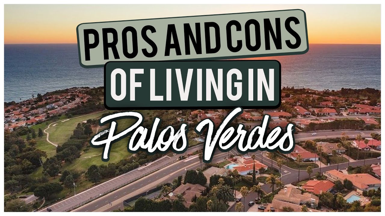 Pros and Cons of Living in Palos Verdes, CA