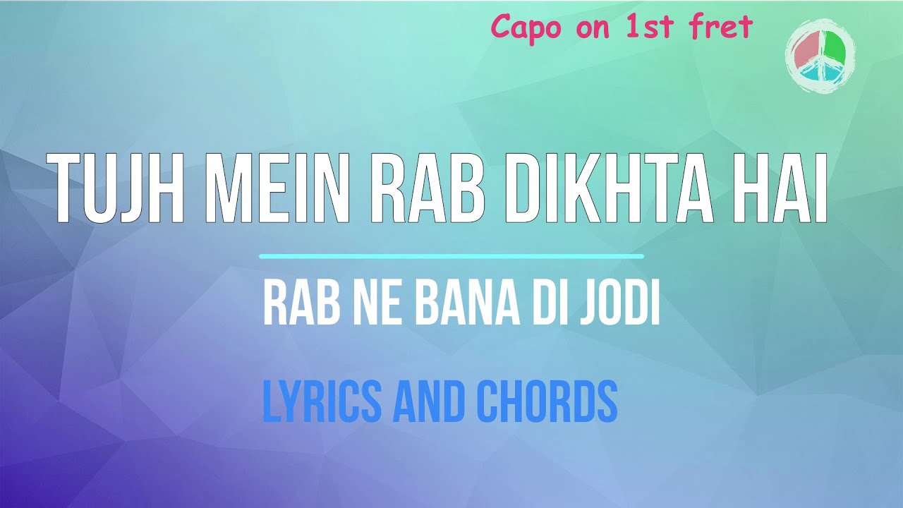 Tujh Mein Rab Dikhta Hai  (Lyrics and Chords)