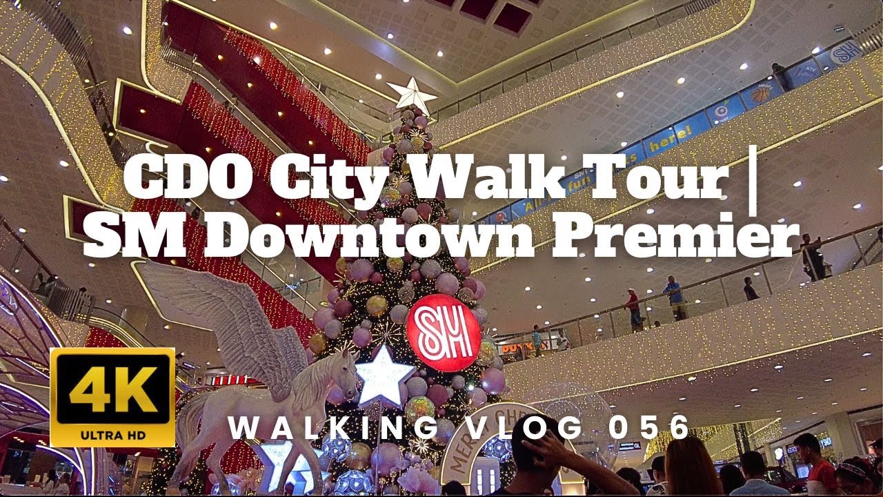 CDO City Walk Tour| SM Downtown Premier| 4K HDR