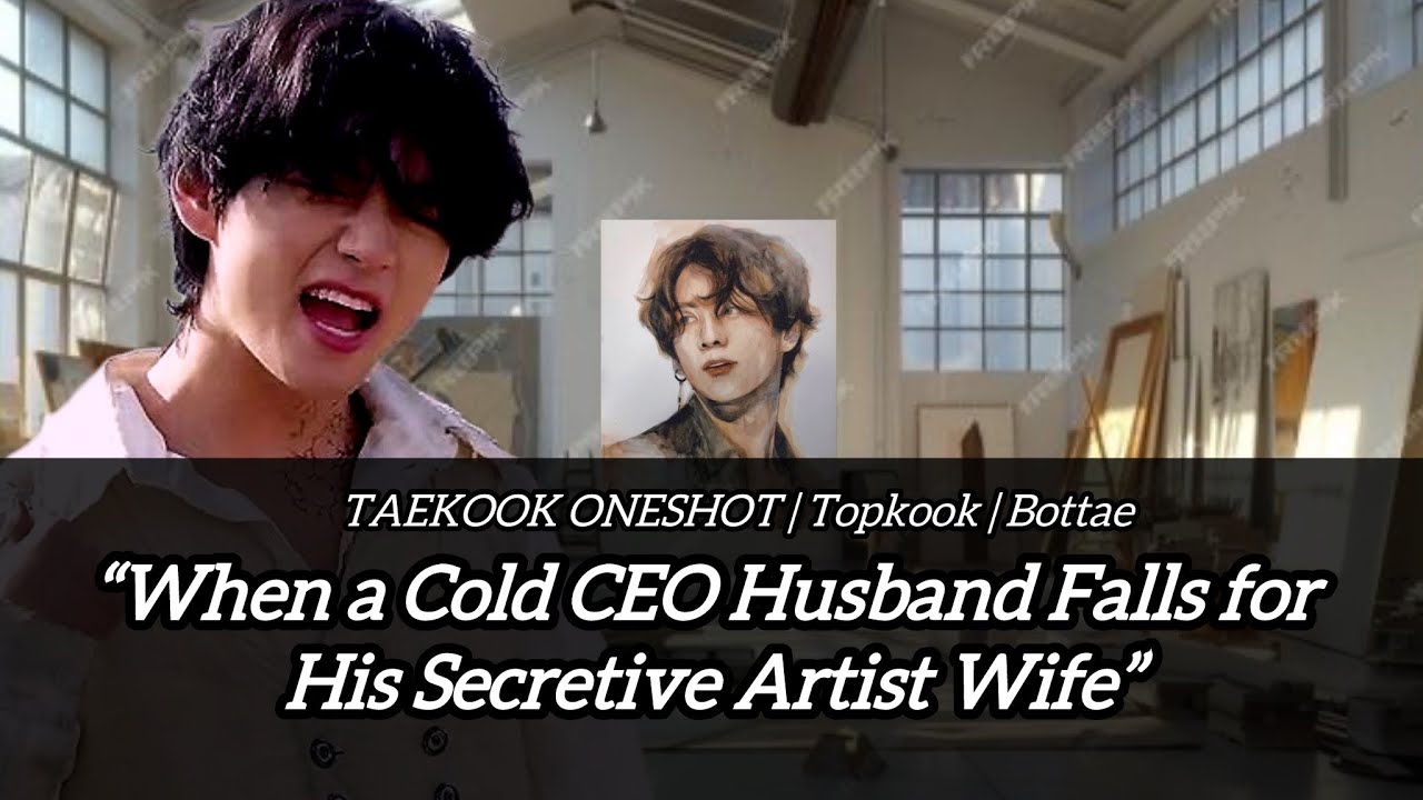 [TAEKOOK ONESHOT] “When a Cold CEO Husband Falls for His Secretive Artist Wife”