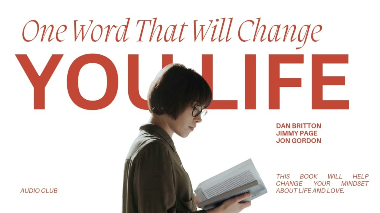 One Word That  Will Change Your Life by Dan Britton,  Jimmy Page and Jon Gordon | AUDIO_CLUBB
