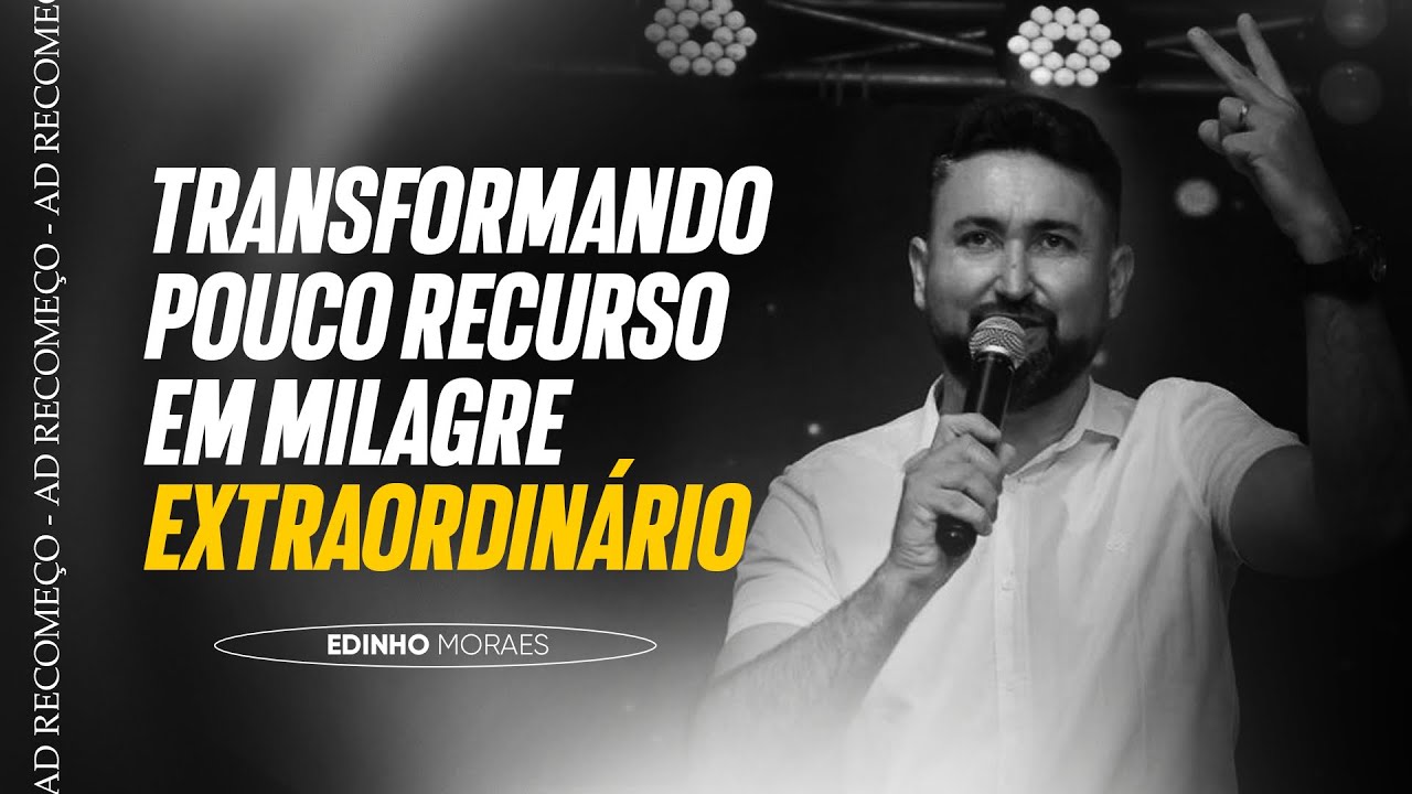 TRANSFORMANDO POUCOS RECURSOS EM MUITOS MILAGRES - EDINHO MORAES