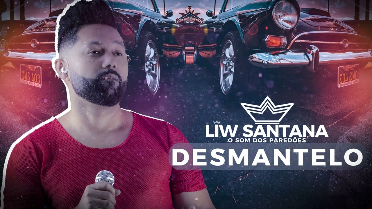 LIW SANTANA DESMANTELO - MÚSICA NOVA 2024