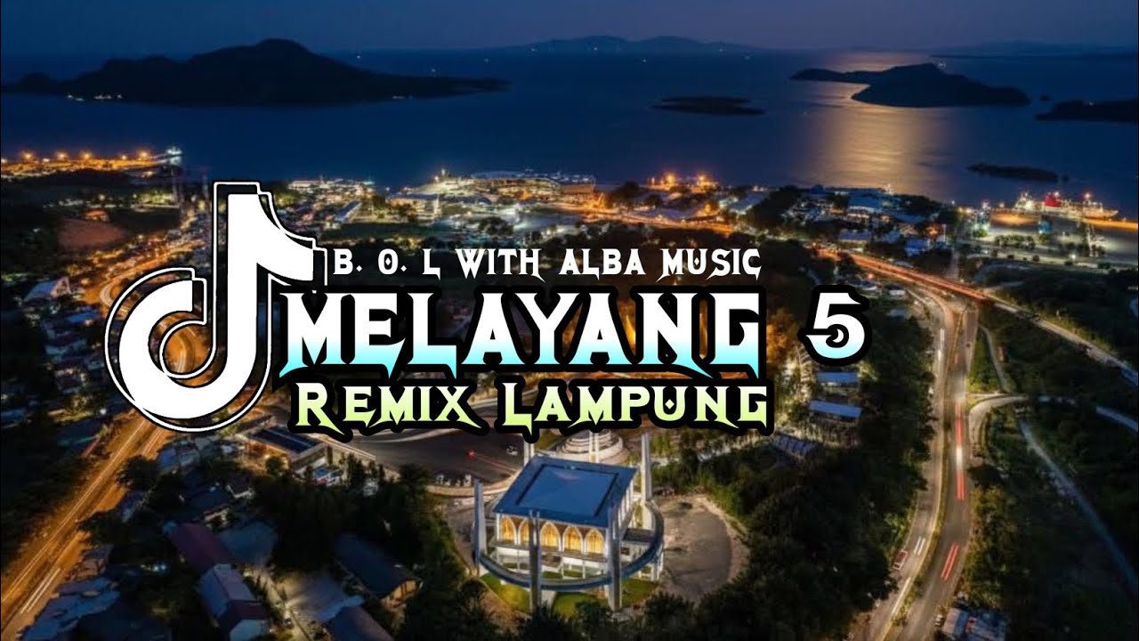 MELAYANG 5 REMIX LAMPUNG 