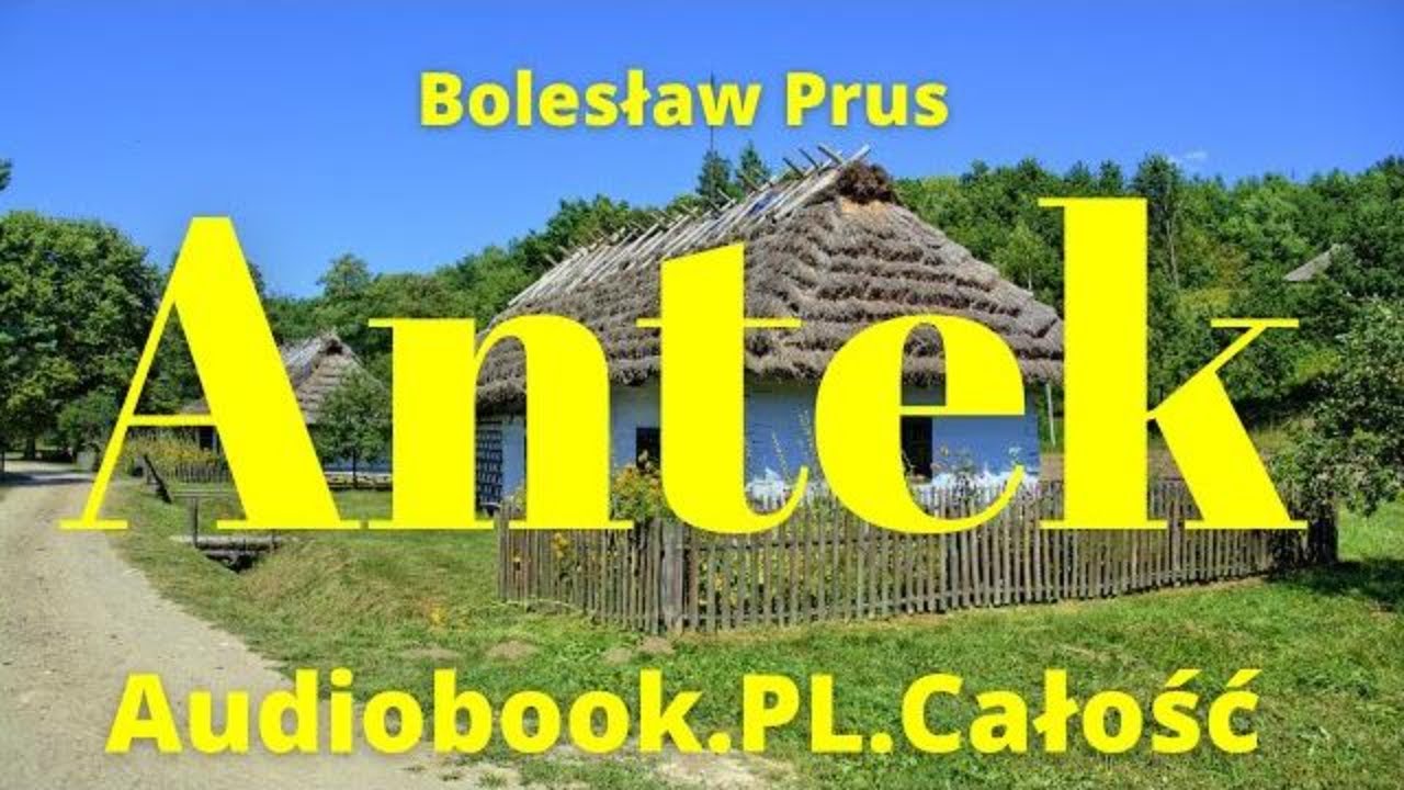 Antek. Audiobook. PL. Całość. Bolesław Prus. Czyta Jan Peszek
