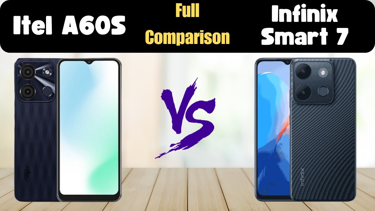 Itel A60s vs Infinix Smart 7: Which One Is Better?
