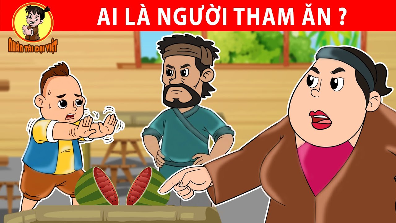 AI LÀ NGƯỜI THAM ĂN - Nhân Tài Đại Việt - Phim hoạt hình - Truyện Cổ Tích Việt Nam