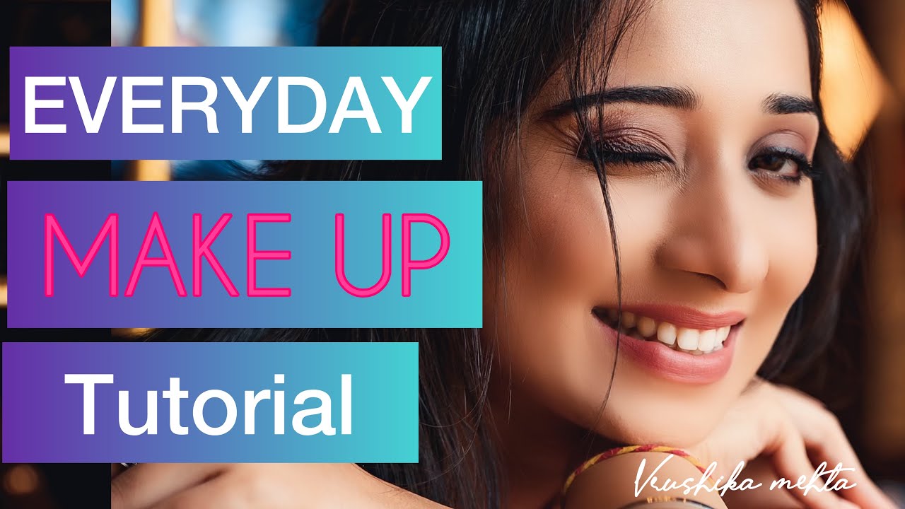 EVERYDAY MAKEUP TUTORIAL | Vrushika Mehta