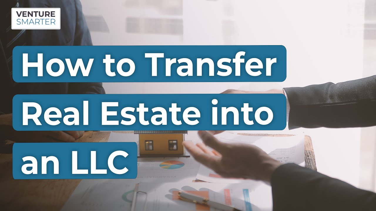How to Transfer Real Estate into an LLC in 2026