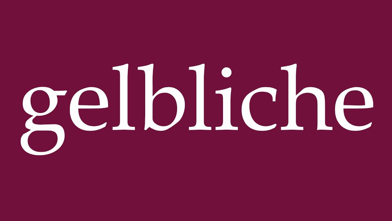 How to Pronounce ''gelbliche'' (yellowish) Correctly in German