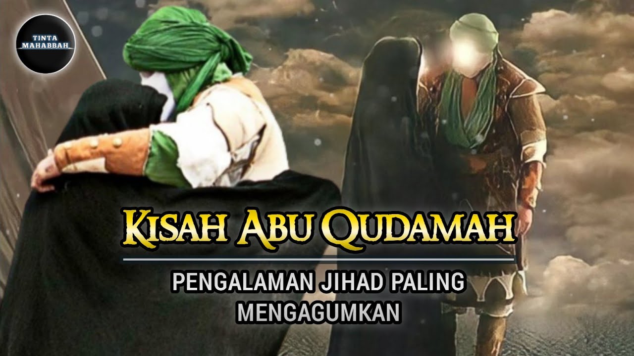 Jihad Paling Mengagumkan - Kisah Abu Qudamah