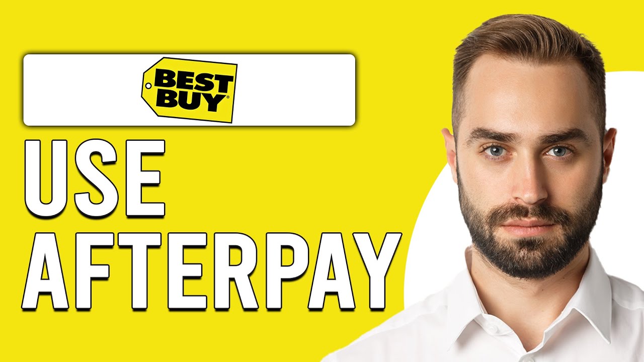 How To Use Afterpay On Best Buy (How To Pay With Afterpay On Best Buy)