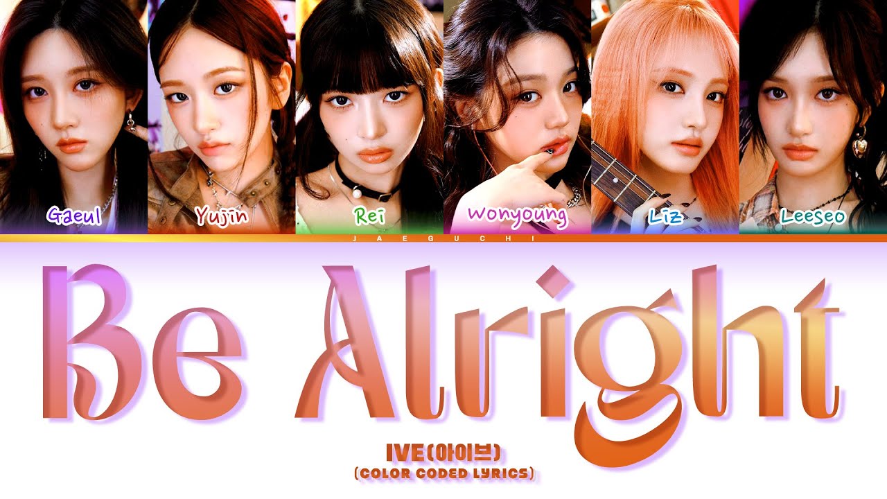 IVE (아이브) 'Be Alright' (Color Coded Lyrics)