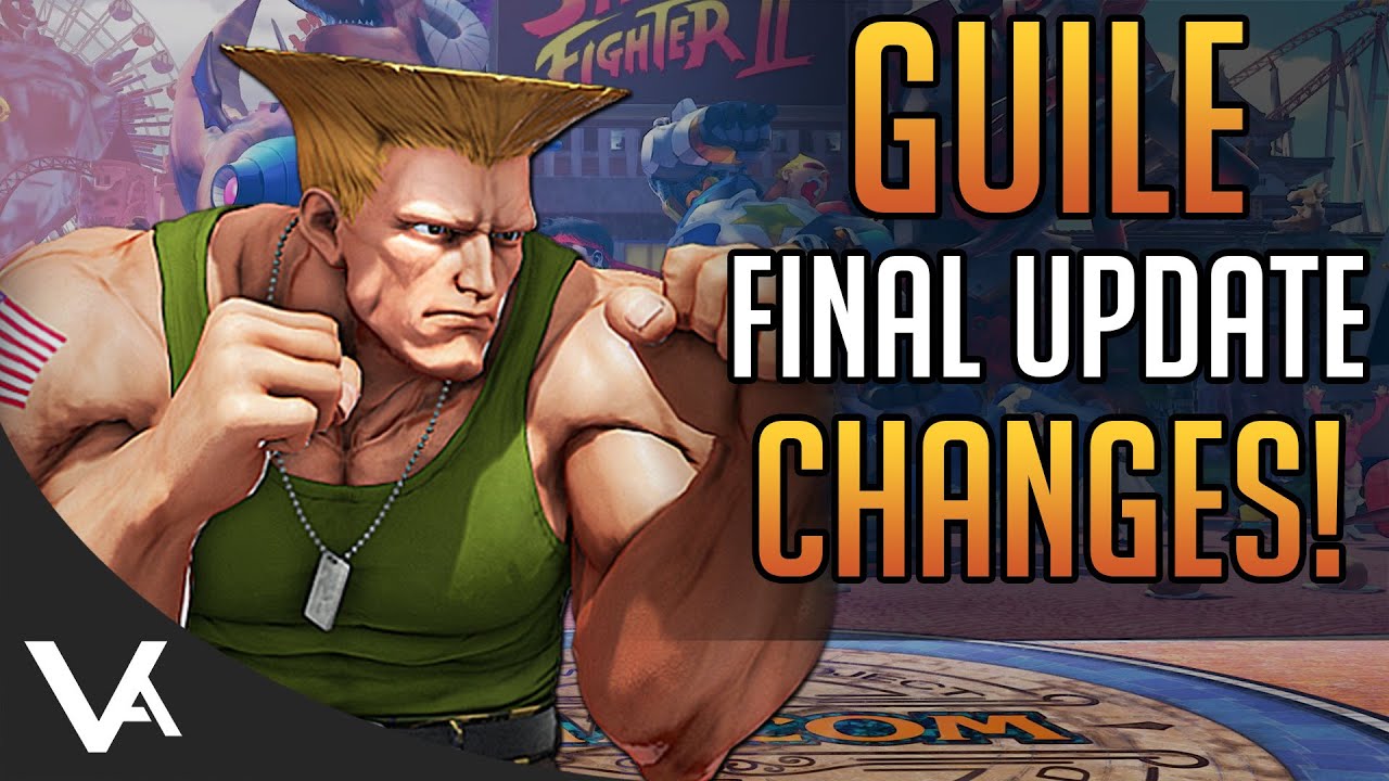 SFV - GUILE CHANGES EXPLAINED! Final Patch Notes (Definitive Update)