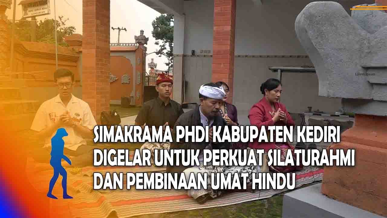 KEDIRI Simakrama PHDI Kabupaten Kediri Digelar Untuk Perkuat Silaturahmi Dan Pembinaan Umat Hindu