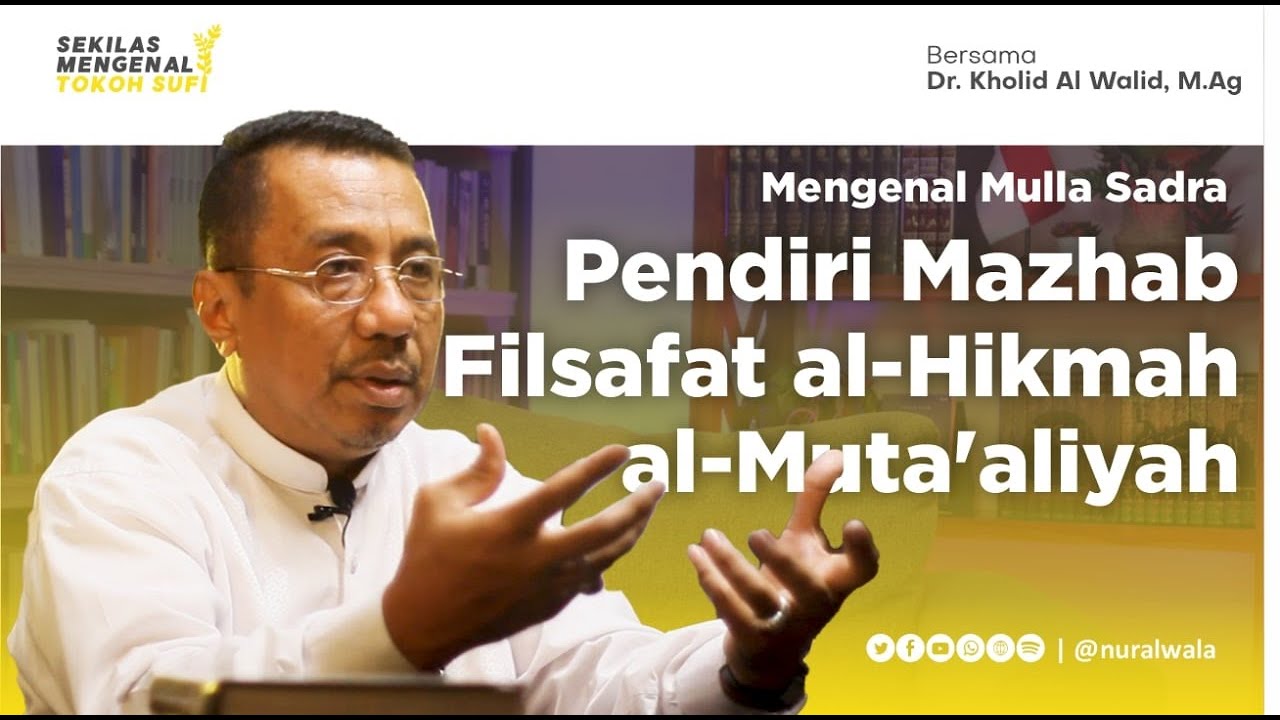 Mengenal Mulla Sadra: Pendiri Mazhab Filsafat al-Hikmah al-Muta'aliyah -- Dr. Kholid Al Walid, M.Ag