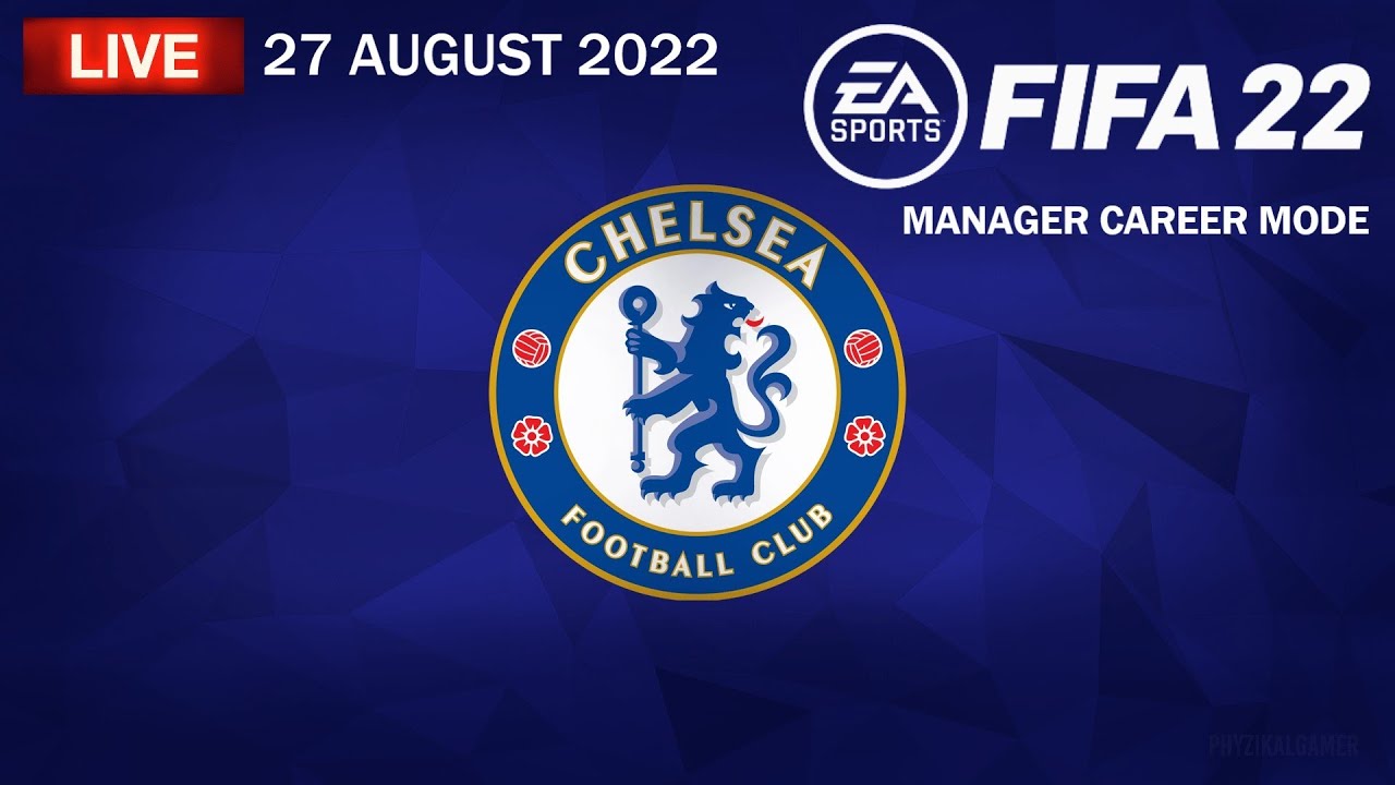 FIFA 22 Livestream - Manager Career Mode CHELSEA - 27 August 2022